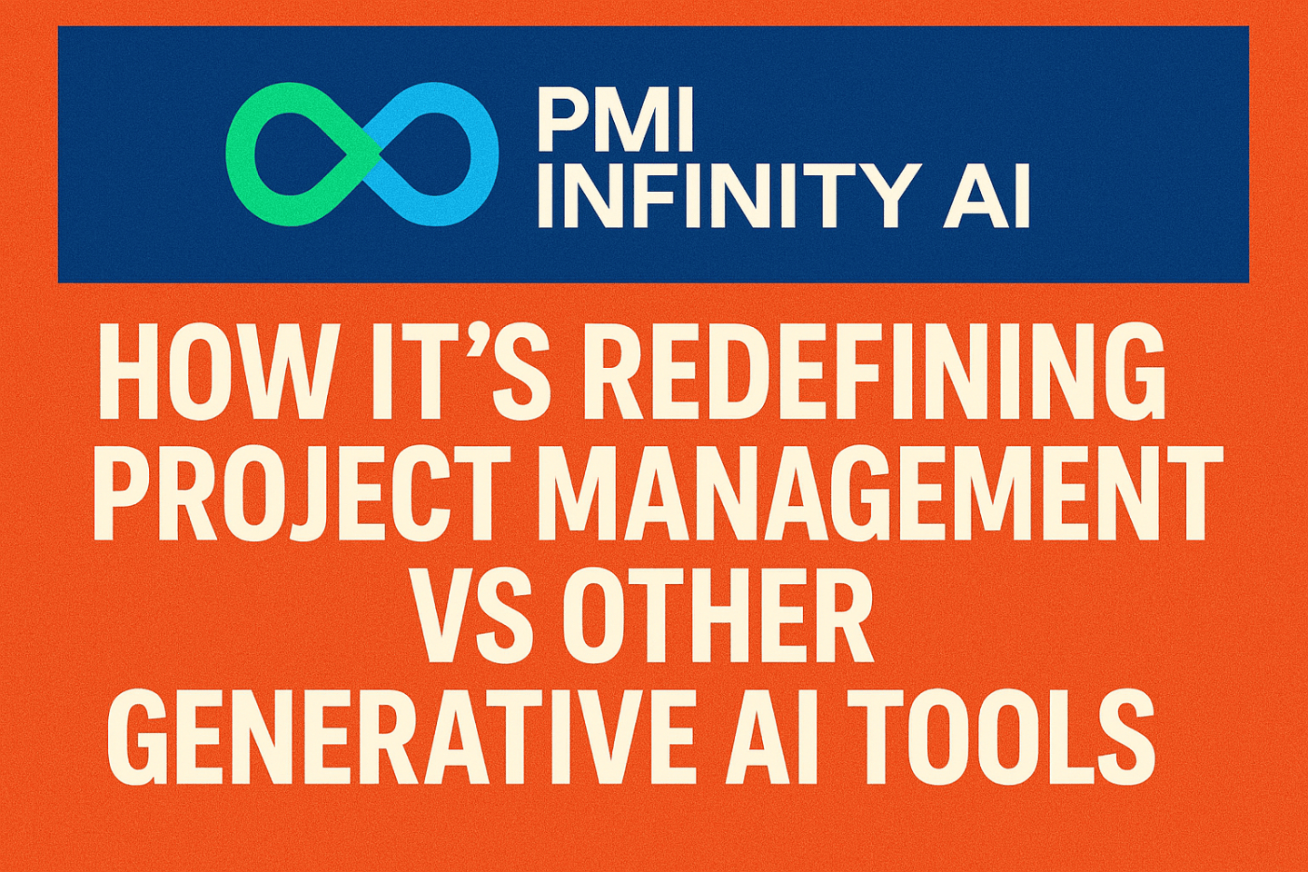 PMI Infinity AI: The Future of Project Management Powered by Generative ...